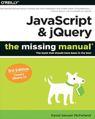 Javascript and jQuery: The Misssing Manual (3rd Edition) (By David McFarland)