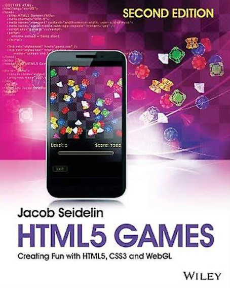 HTML5 Games : Creating Fun with HTML5, CSS3 and WebGL  (2nd Edition) (By Jacob Seidelin)