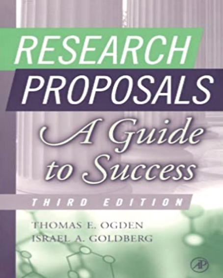 Research Proposals: A Guide to Success (3rd Edition) (By Thomas E. Ogden & Israel A. Goldberg)