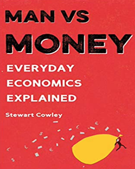 Man vs Money: Everyday economics explained (By Stewart Cowley)