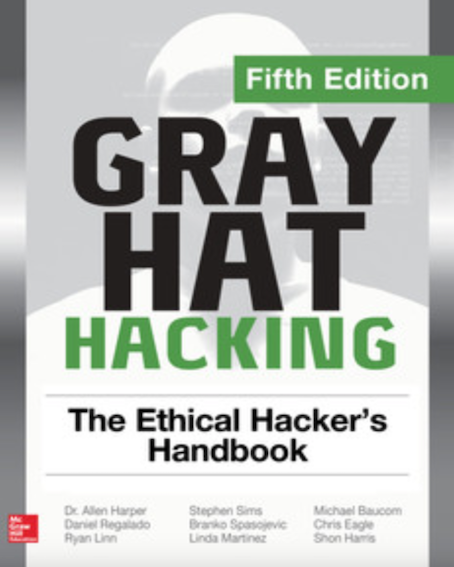 Gray Hat Hacking The Ethical Hacker's Handbook. (5th Edition) (By Daniel Regalado, et al.)